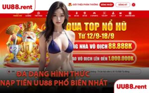 Đa Dạng Hình Thức Nạp Tiền UU88 Phổ Biến Nhất