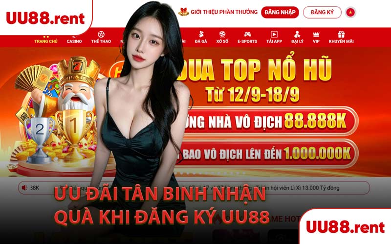 Ưu Đãi Tân Binh Nhận Quà Khi Đăng Ký UU88